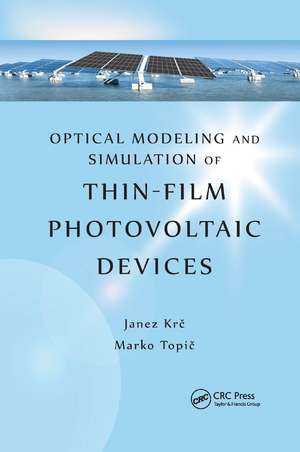 Optical Modeling and Simulation of Thin-Film Photovoltaic Devices de Janez Krc