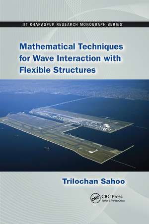 Mathematical Techniques for Wave Interaction with Flexible Structures de Trilochan Sahoo