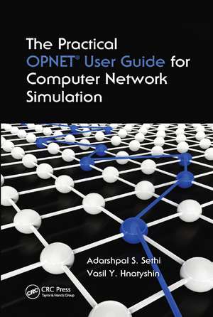 The Practical OPNET User Guide for Computer Network Simulation de Adarshpal S. Sethi