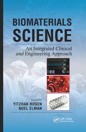 Biomaterials Science: An Integrated Clinical and Engineering Approach de Yitzhak Rosen