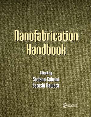 Nanofabrication Handbook de Stefano Cabrini