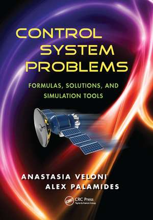 Control System Problems: Formulas, Solutions, and Simulation Tools de Anastasia Veloni