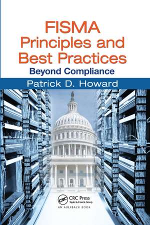 FISMA Principles and Best Practices: Beyond Compliance de Patrick D. Howard