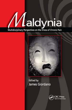 Maldynia: Multidisciplinary Perspectives on the Illness of Chronic Pain de James Giordano