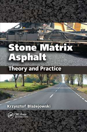 Stone Matrix Asphalt: Theory and Practice de Krzysztof Blazejowski