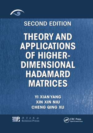 Theory and Applications of Higher-Dimensional Hadamard Matrices, Second Edition de Yi Xian Yang