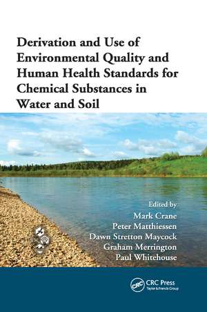 Derivation and Use of Environmental Quality and Human Health Standards for Chemical Substances in Water and Soil de Mark Crane