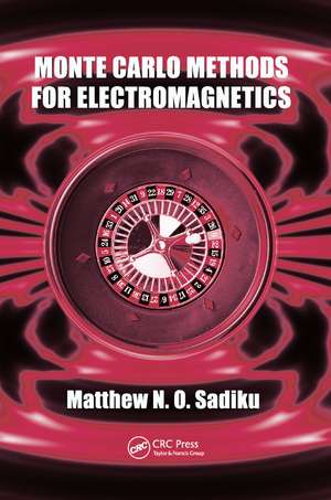 Monte Carlo Methods for Electromagnetics de Matthew N. O. Sadiku