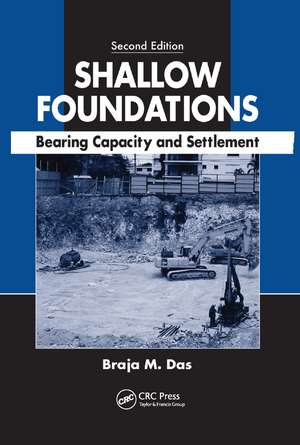 Shallow Foundations: Bearing Capacity and Settlement, Second Edition de Braja M. Das