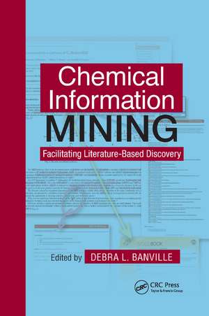 Chemical Information Mining: Facilitating Literature-Based Discovery de Debra L. Banville