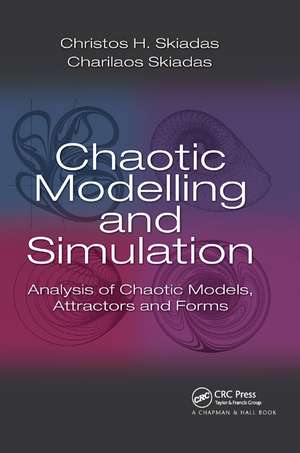 Chaotic Modelling and Simulation: Analysis of Chaotic Models, Attractors and Forms de Christos H. Skiadas