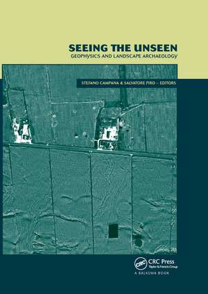 Seeing the Unseen. Geophysics and Landscape Archaeology de Stefano Campana