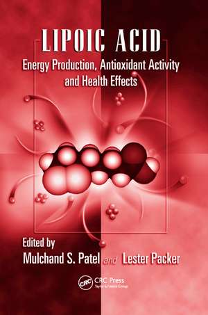 Lipoic Acid: Energy Production, Antioxidant Activity and Health Effects de Mulchand S. Patel