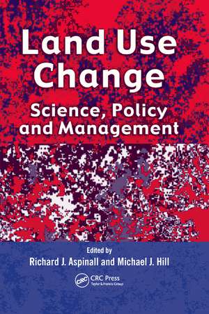 Land Use Change: Science, Policy and Management de Richard J. Aspinall