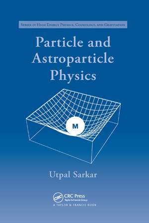 Particle and Astroparticle Physics de Utpal Sarkar