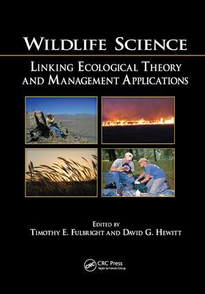 Wildlife Science: Linking Ecological Theory and Management Applications de Timothy E. Fulbright