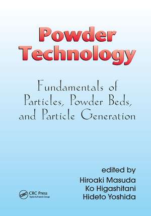 Powder Technology: Fundamentals of Particles, Powder Beds, and Particle Generation de Hiroaki Masuda