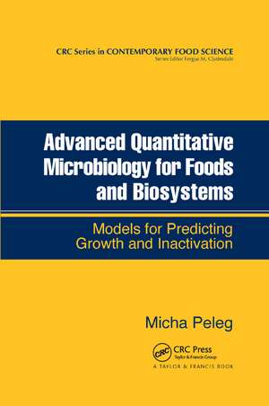 Advanced Quantitative Microbiology for Foods and Biosystems: Models for Predicting Growth and Inactivation de Micha Peleg