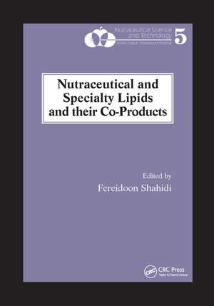 Nutraceutical and Specialty Lipids and their Co-Products de Fereidoon Shahidi