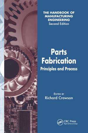 Parts Fabrication: Principles and Process de Richard Crowson