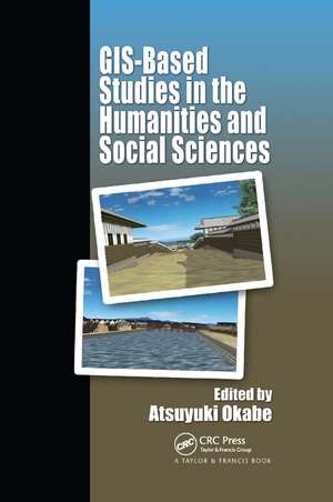 GIS-based Studies in the Humanities and Social Sciences de Atsuyuki Okabe