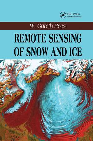 Remote Sensing of Snow and Ice de W. Gareth Rees