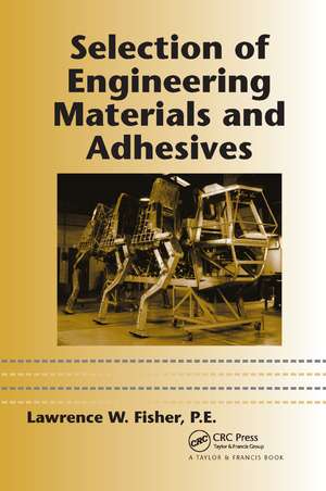 Selection of Engineering Materials and Adhesives de P.E. Fisher