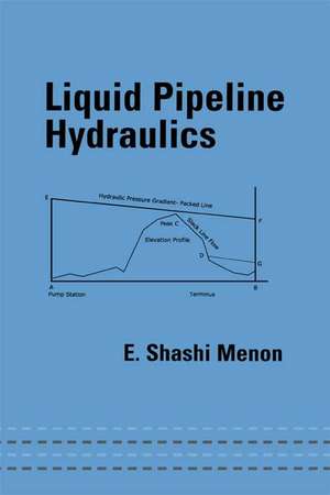 Liquid Pipeline Hydraulics de E. Shashi Menon