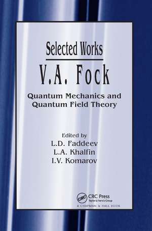 V.A. Fock - Selected Works: Quantum Mechanics and Quantum Field Theory de L.D. Faddeev