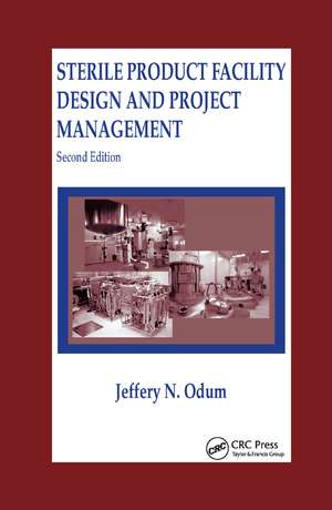 Sterile Product Facility Design and Project Management de Jeffrey N. Odum