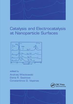 Catalysis and Electrocatalysis at Nanoparticle Surfaces de Andrzej Wieckowski