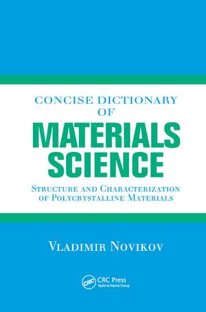 Concise Dictionary of Materials Science: Structure and Characterization of Polycrystalline Materials de Vladimir Novikov