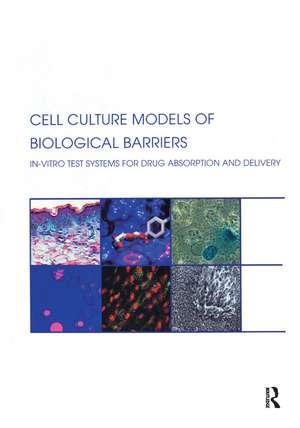 Cell Culture Models of Biological Barriers: In vitro Test Systems for Drug Absorption and Delivery de Claus-Michael Lehr