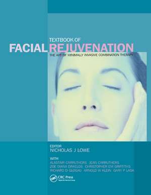 Textbook of Facial Rejuvenation: The Art of Minimally Invasive Combination Therapy de Nicholas J. Lowe