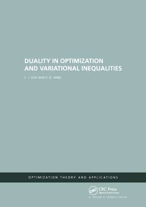 Duality in Optimization and Variational Inequalities de C.j. Goh