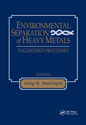 Environmental Separation of Heavy Metals: Engineering Processes de Arup K. SenGupta