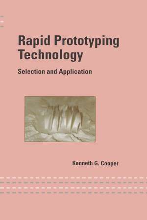 Rapid Prototyping Technology: Selection and Application de Kenneth Cooper