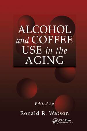 Alcohol and Coffee Use in the Aging de Ronald Ross Watson