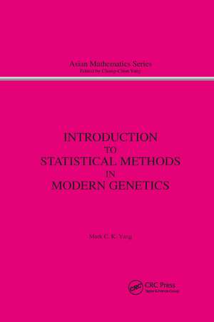 Introduction to Statistical Methods in Modern Genetics de M.C. Yang