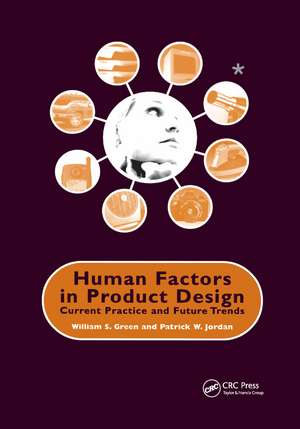 Human Factors in Product Design: Current Practice and Future Trends de W. Green