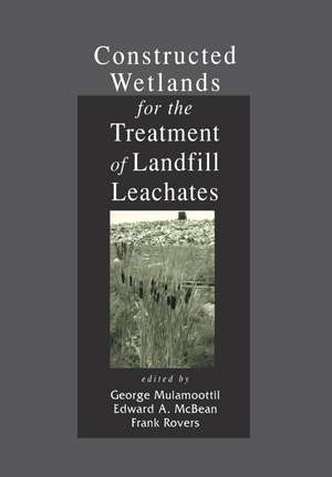 Constructed Wetlands for the Treatment of Landfill Leachates de George Mulamoottil