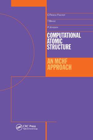 Computational Atomic Structure: An MCHF Approach de Charlotte Froese-Fischer