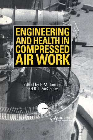 Engineering and Health in Compressed Air Work: Proceedings of the International Conference, Oxford, September 1992 de F.M. Jardine