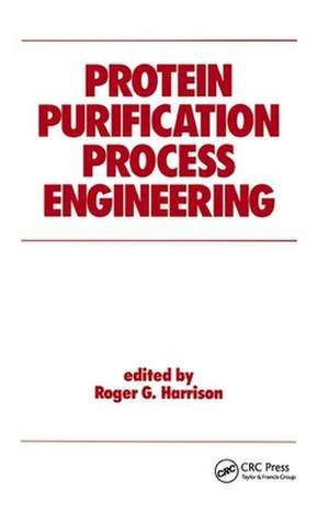 Protein Purification Process Engineering de Roger Harrison