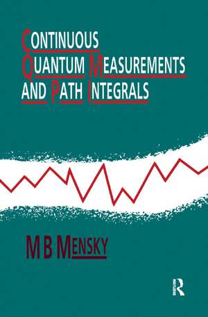 Continuous Quantum Measurements and Path Integrals de M.B Mensky