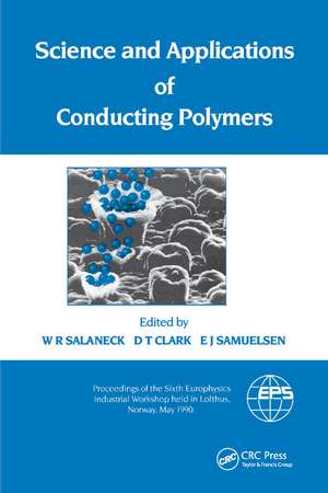 Science and Applications of Conducting Polymers, Papers from the Sixth European Industrial Workshop de W.R. Salaneck