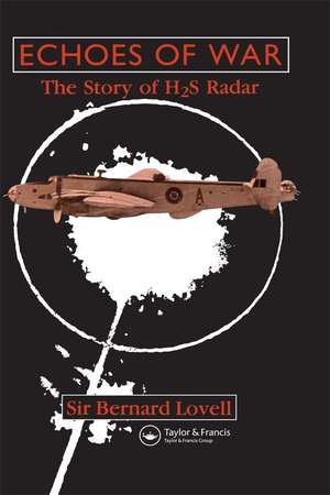 Echoes of War: The Story of H2S Radar de Bernard Lovell