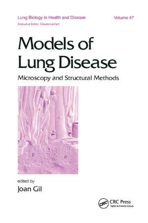 Models of Lung Disease: Microscopy and Structural Methods de Joan Gil