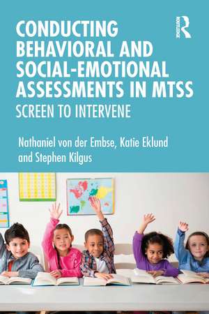 Conducting Behavioral and Social-Emotional Assessments in MTSS: Screen to Intervene de Nathaniel von der Embse