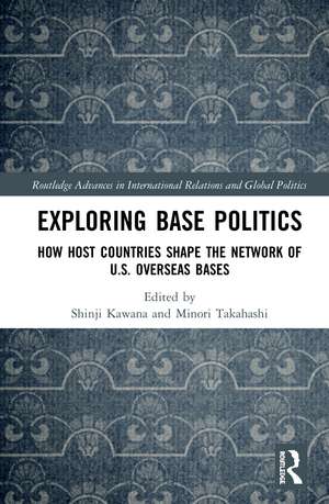 Exploring Base Politics: How Host Countries Shape the Network of U.S. Overseas Bases de Shinji Kawana